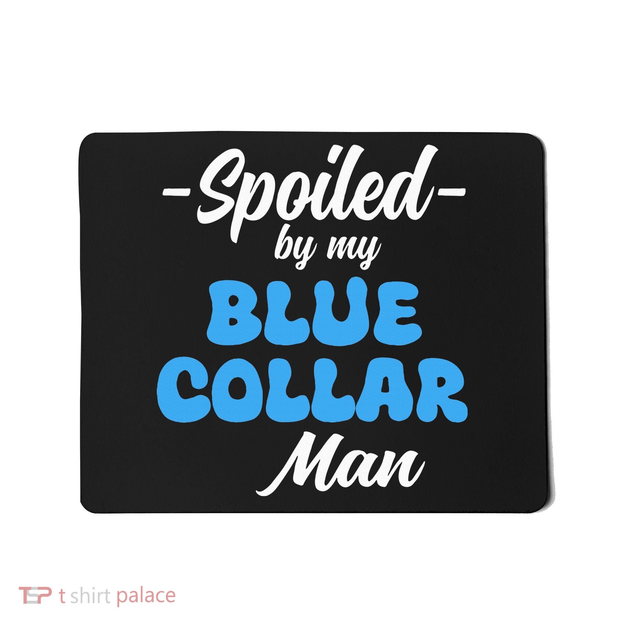 funny Spoiled By My Blue Collar Manhusband wife girlfriend Mousepad