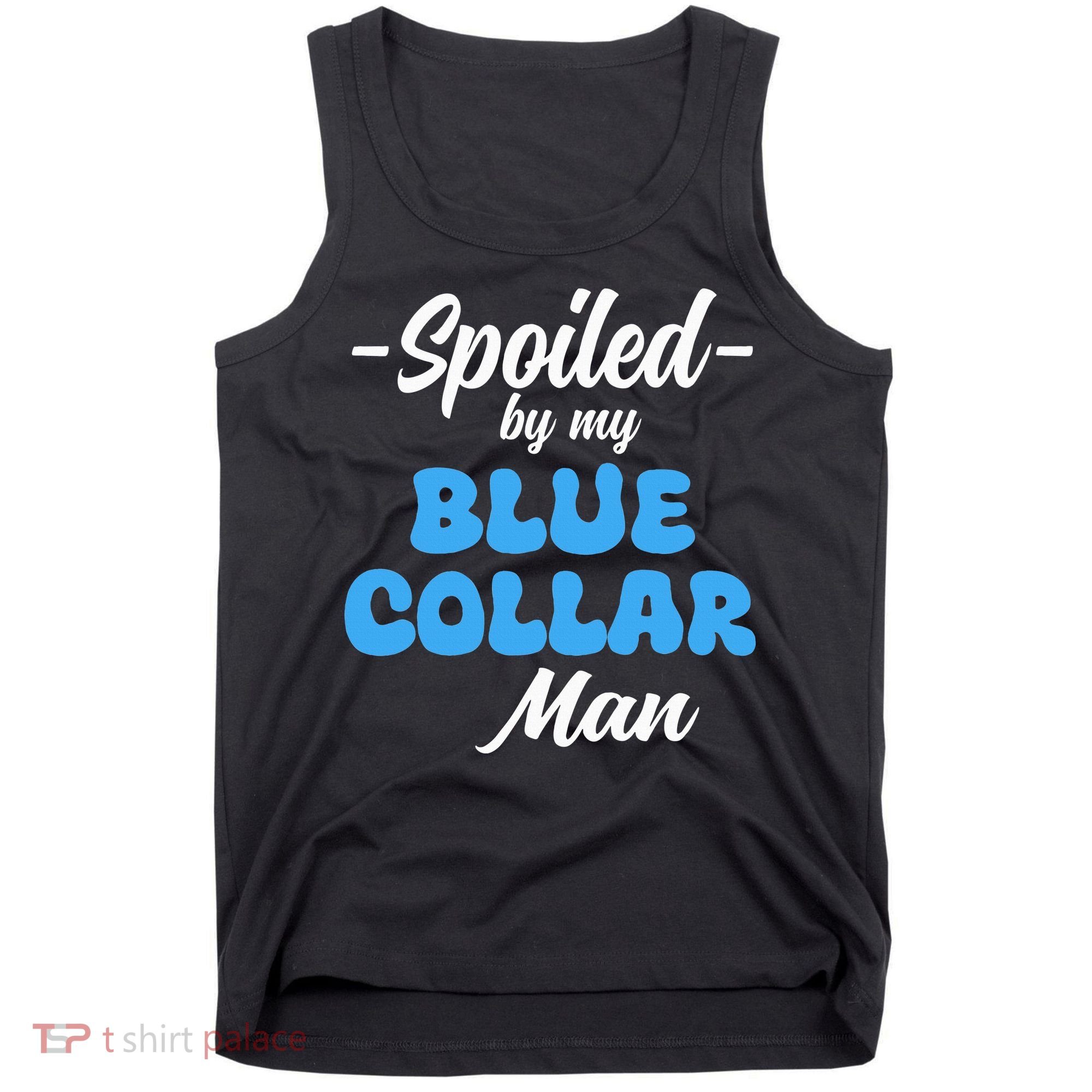 funny Spoiled By My Blue Collar Manhusband wife girlfriend Tank Top