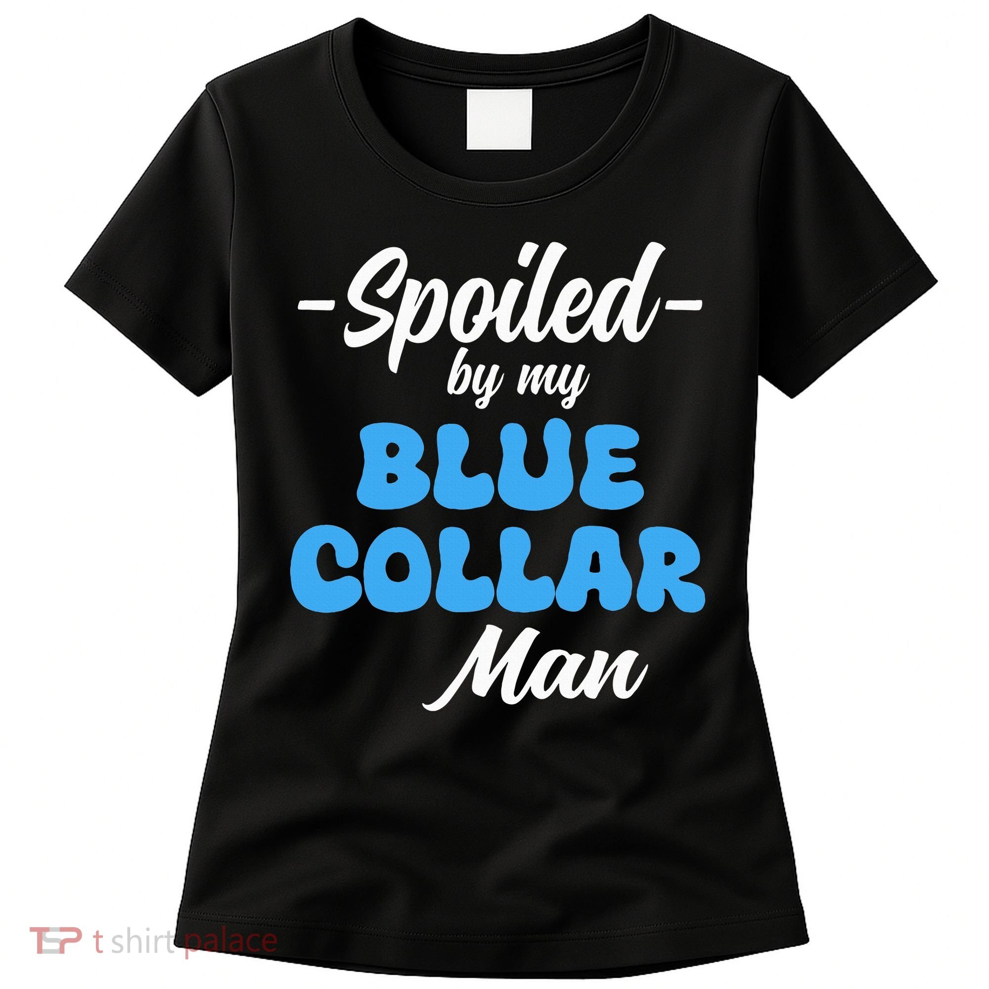 funny Spoiled By My Blue Collar Manhusband wife girlfriend Women's T-Shirt