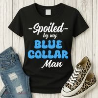 funny Spoiled By My Blue Collar Manhusband wife girlfriend Women's T-Shirt thumb 3