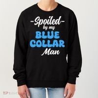 Funny Spoiled By My Blue Collar ManHusband Wife Girlfriend Women's Sweatshirt thumb 0