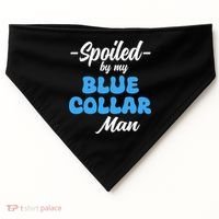 Funny Spoiled By My Blue Collar ManHusband Wife Girlfriend USA-Made Doggie Bandana thumb 0