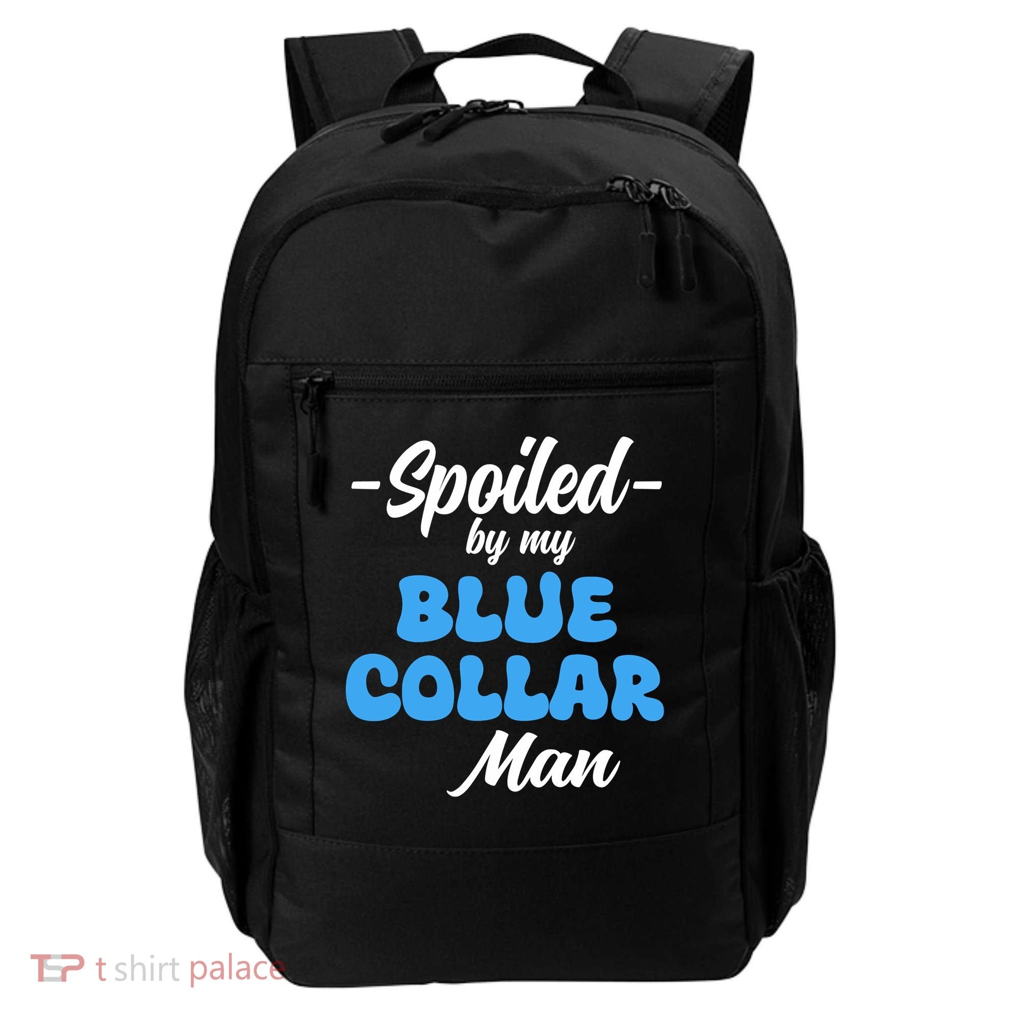 Funny Spoiled By My Blue Collar ManHusband Wife Girlfriend Backpack