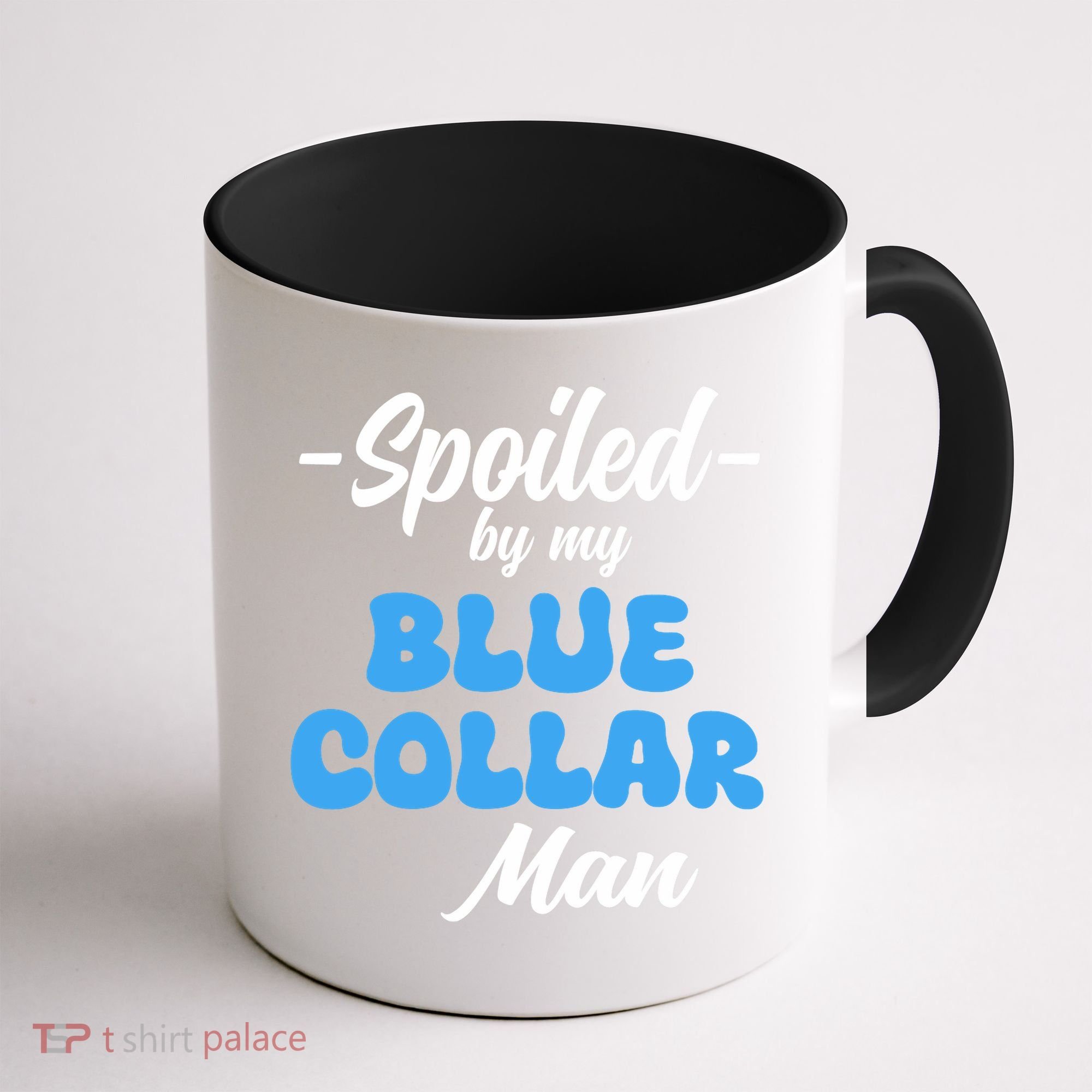 Funny Spoiled By My Blue Collar ManHusband Wife Girlfriend Coffee Mug