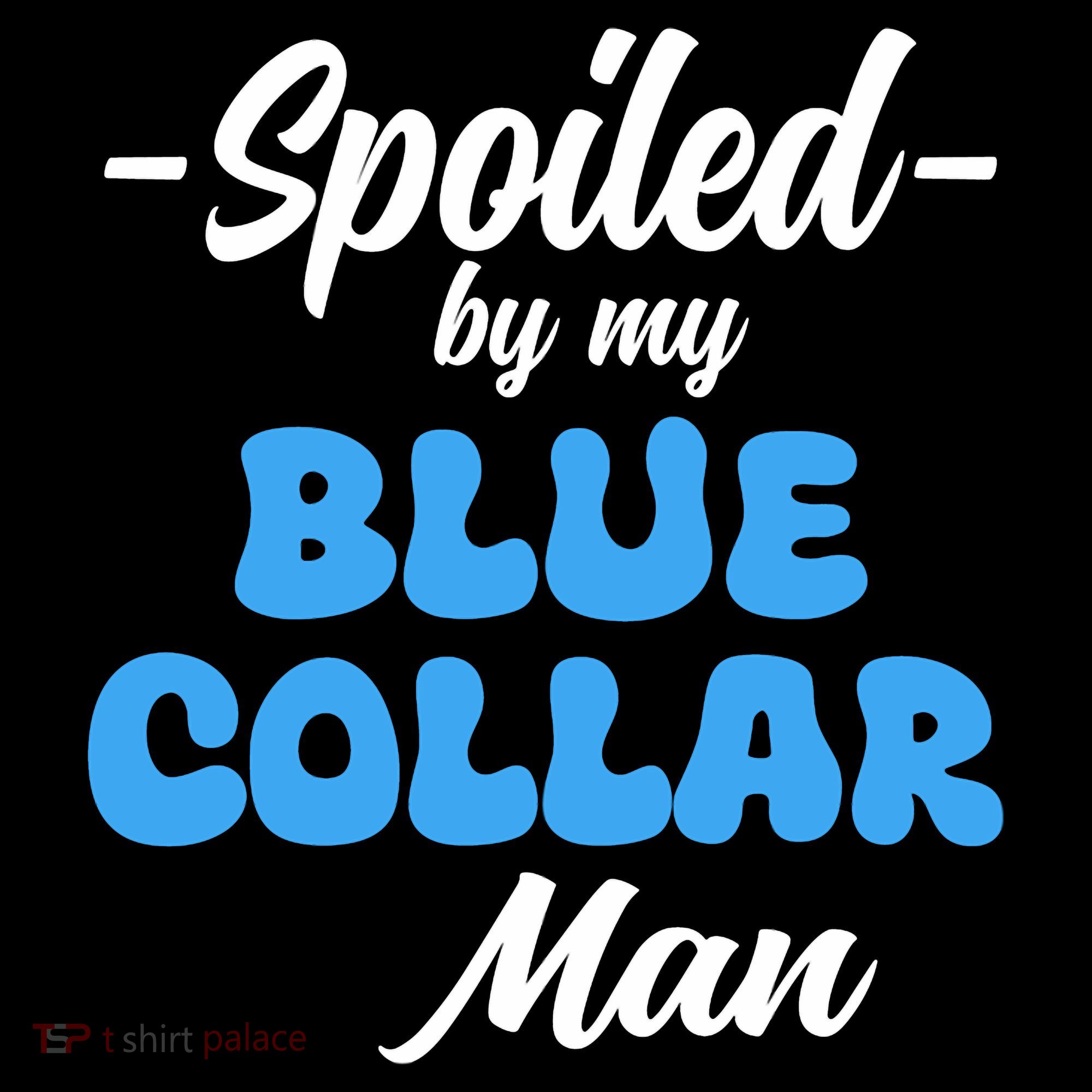 Funny Spoiled By My Blue Collar ManHusband Wife Girlfriend Coffee Mug