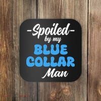 Funny Spoiled By My Blue Collar ManHusband Wife Girlfriend Coaster thumb 0