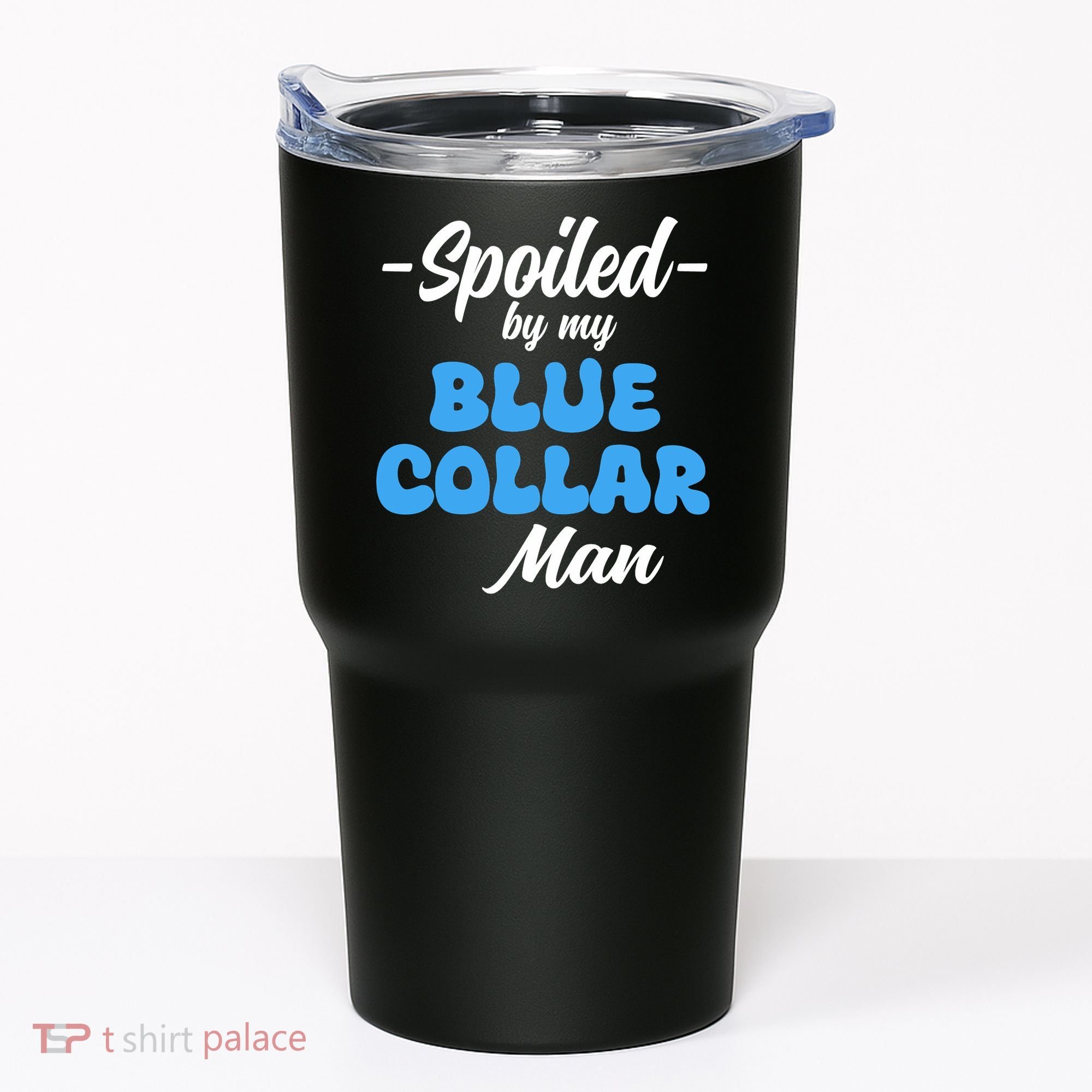Funny Spoiled By My Blue Collar ManHusband Wife Girlfriend Tumbler