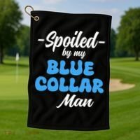 Funny Spoiled By My Blue Collar ManHusband Wife Girlfriend Golf Towel thumb 1