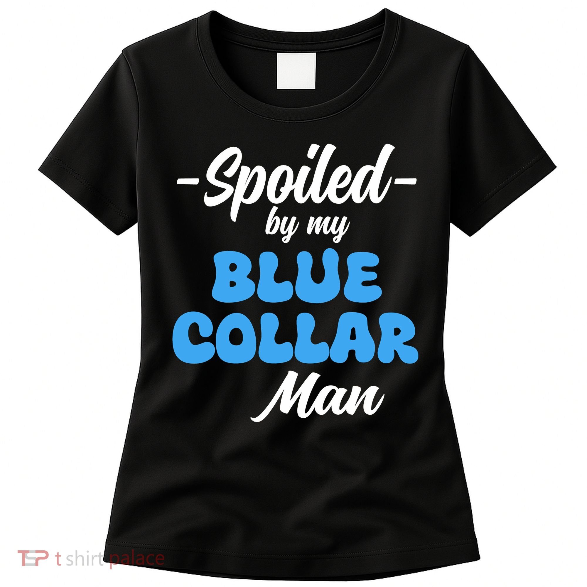 Funny Spoiled By My Blue Collar ManHusband Wife Girlfriend Women's T-Shirt