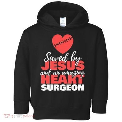 Funny Saved By Jesus Heart Surgeon Surgery Survivor Toddler Hoodie