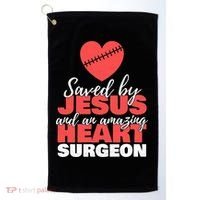 Funny Saved By Jesus Heart Surgeon Surgery Survivor Golf Towel thumb 0