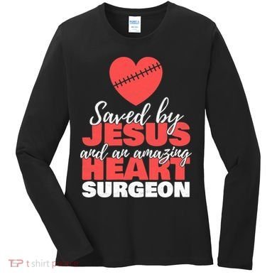 Funny Saved By Jesus Heart Surgeon Surgery Survivor Women's Long Sleeve Shirt