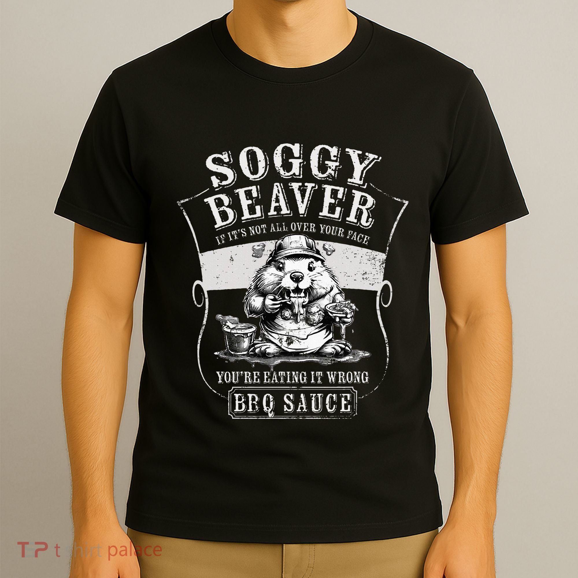 Funny Soggy Beaver Bbq If ItS Not All Over Your Face T-Shirt