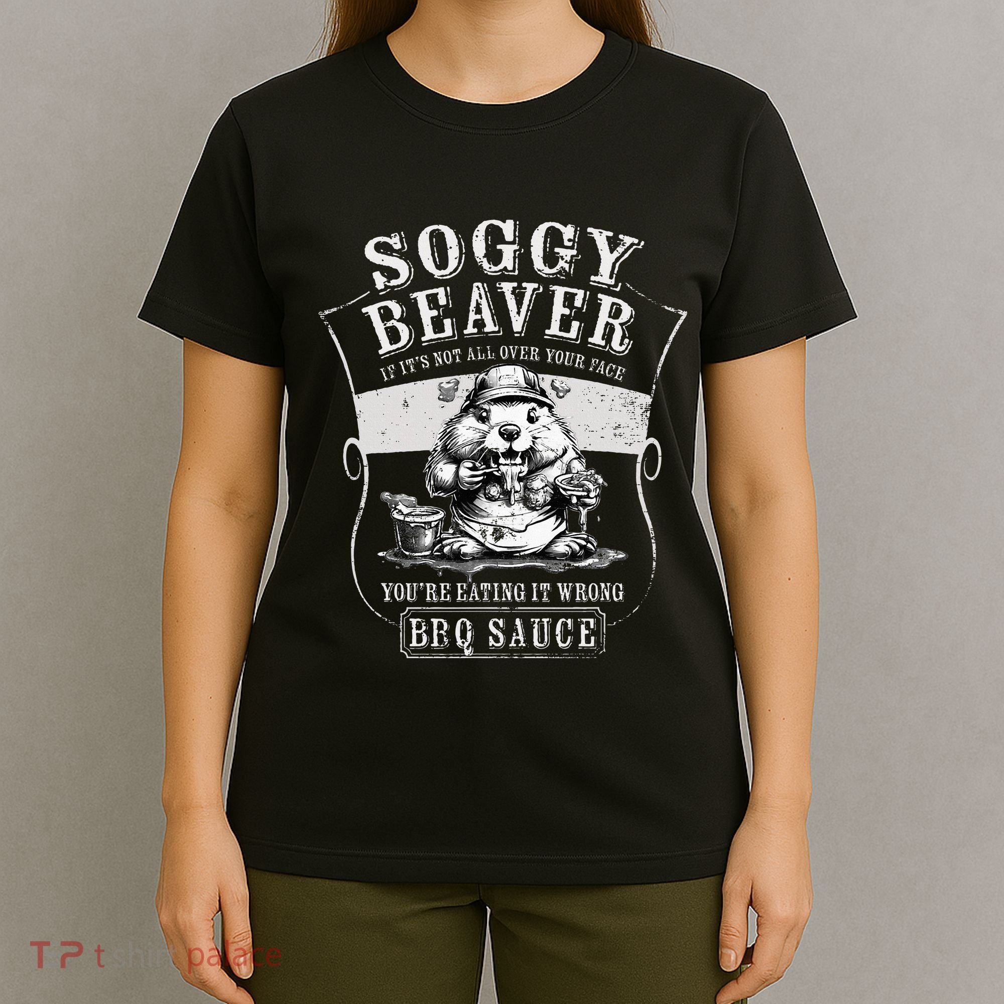 Funny Soggy Beaver Bbq If ItS Not All Over Your Face T-Shirt