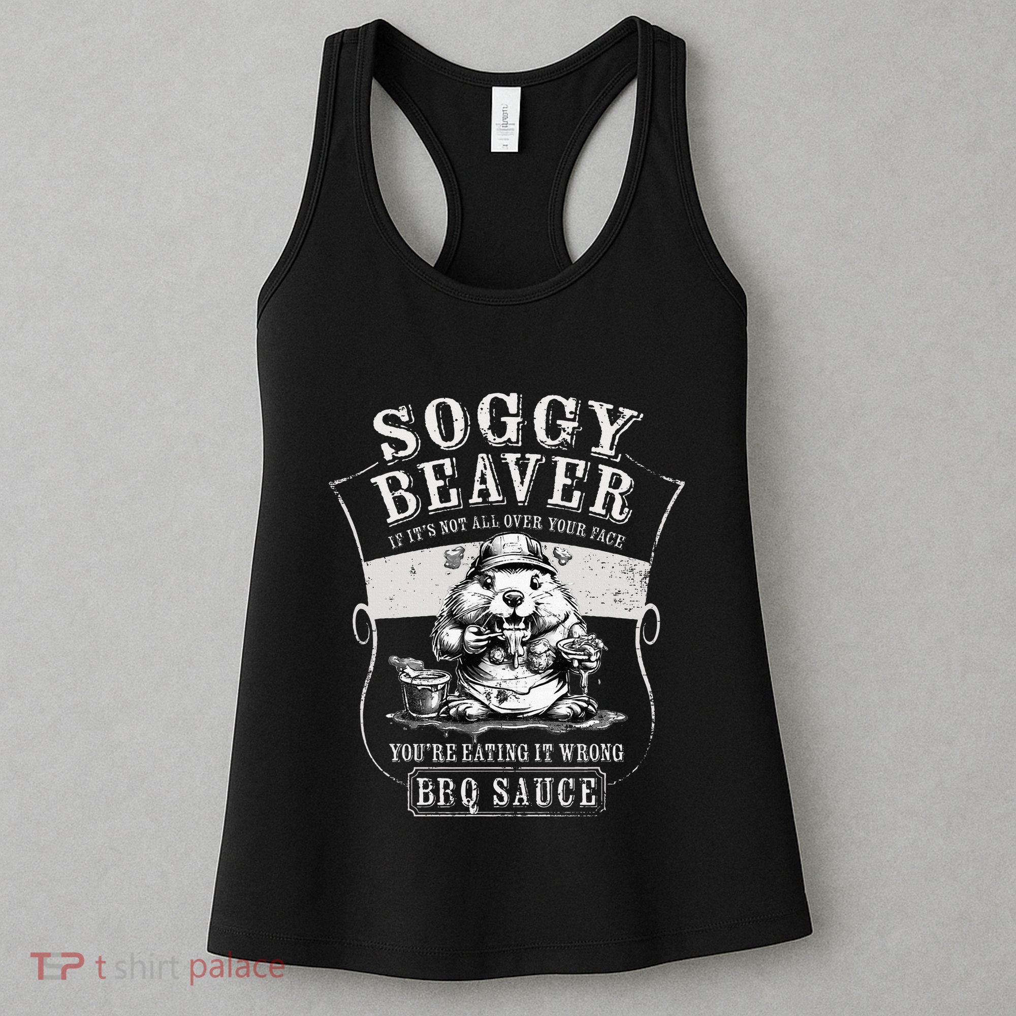 Funny Soggy Beaver Bbq If ItS Not All Over Your Face Women's Tank Top