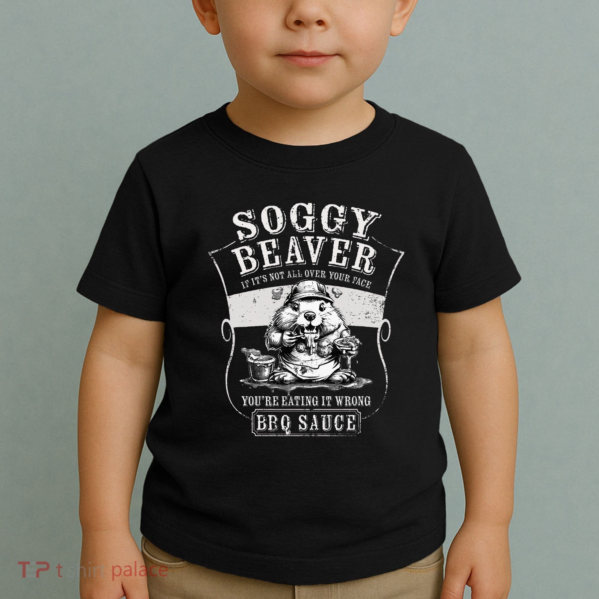 Funny Soggy Beaver Bbq If ItS Not All Over Your Face Toddler T-Shirt