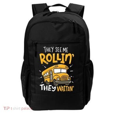 Funny School Bus Driver They See Me Rollin They Waitin Backpack