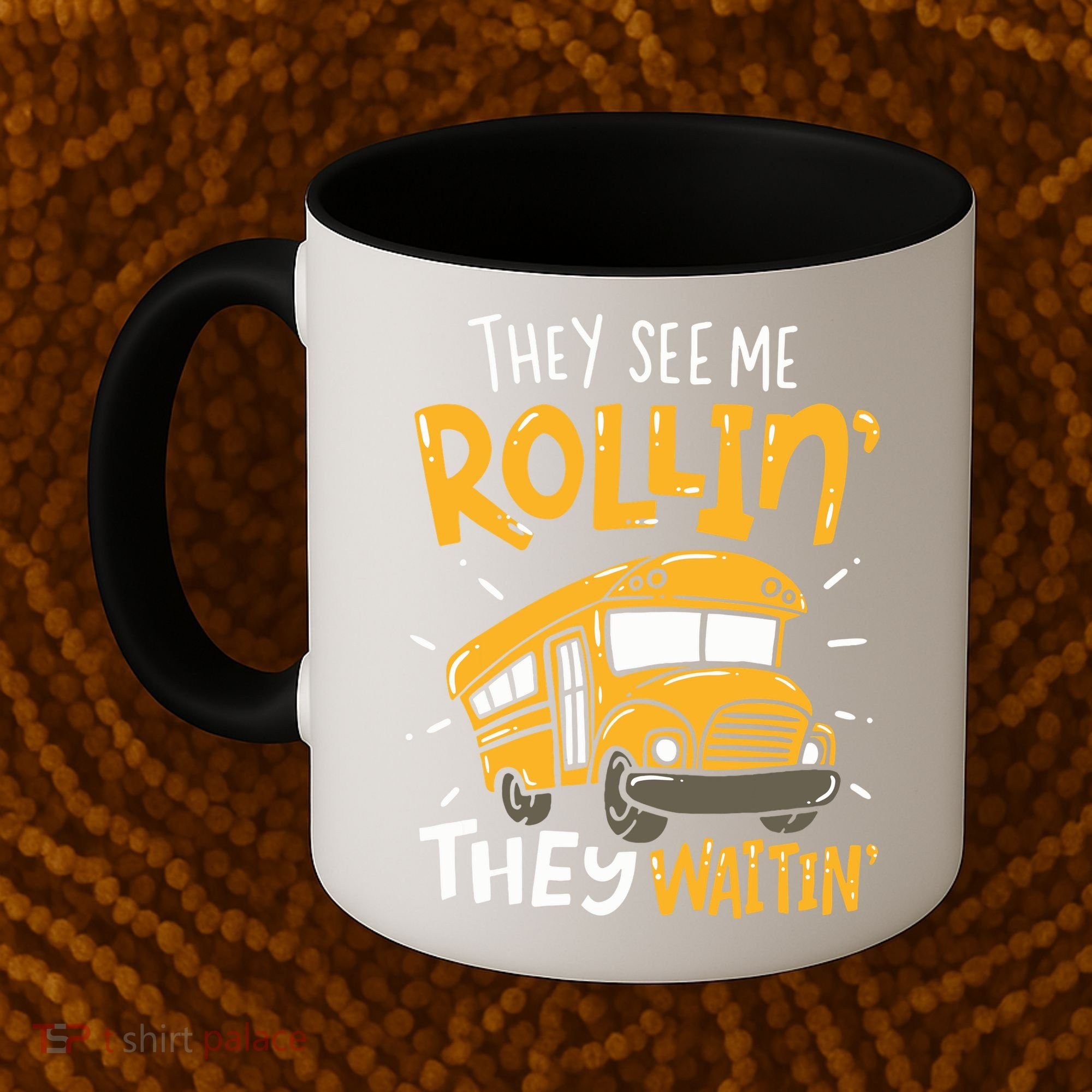 Funny School Bus Driver They See Me Rollin They Waitin Coffee Mug