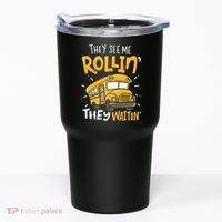 Funny School Bus Driver They See Me Rollin They Waitin Tumbler thumb 0
