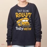 Funny School Bus Driver They See Me Rollin They Waitin Women's Sweatshirt thumb 0