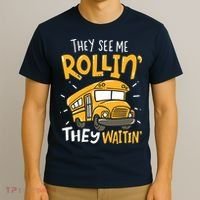 Funny School Bus Driver They See Me Rollin They Waitin T-Shirt thumb 3