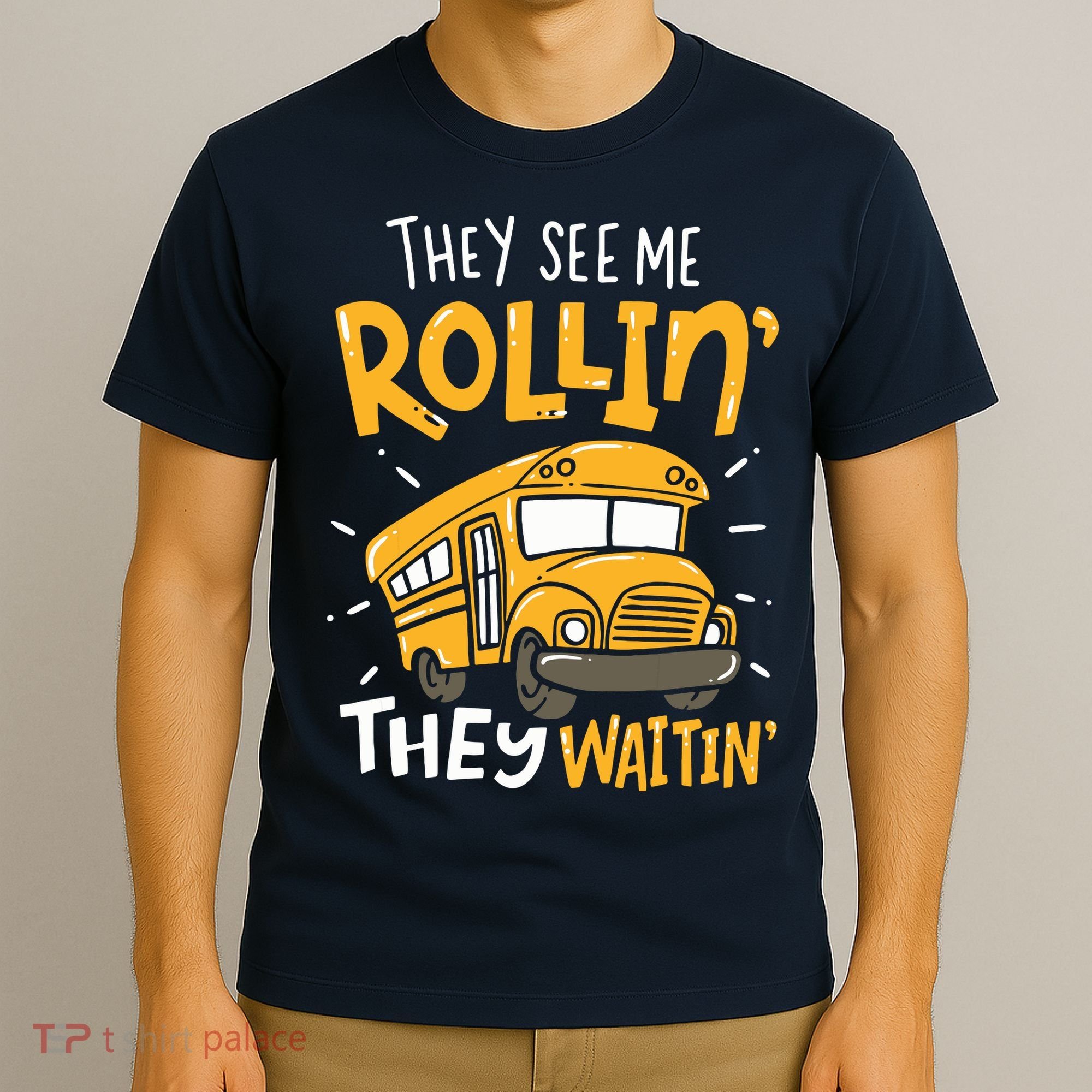 Funny School Bus Driver They See Me Rollin They Waitin T-Shirt
