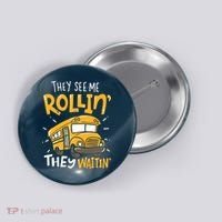 Funny School Bus Driver They See Me Rollin They Waitin Button thumb 0