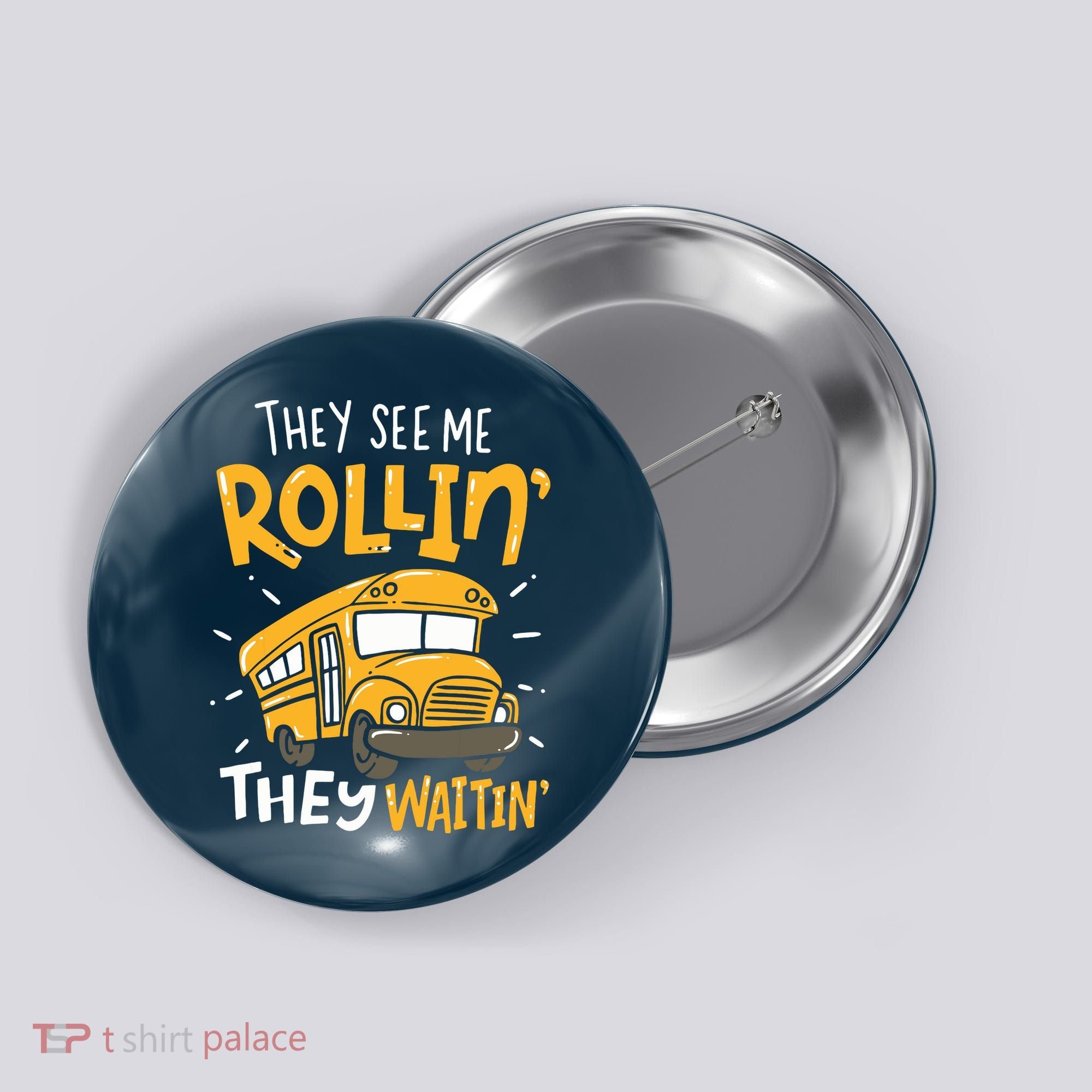 Funny School Bus Driver They See Me Rollin They Waitin Button