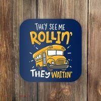 Funny School Bus Driver They See Me Rollin They Waitin Coaster thumb 0