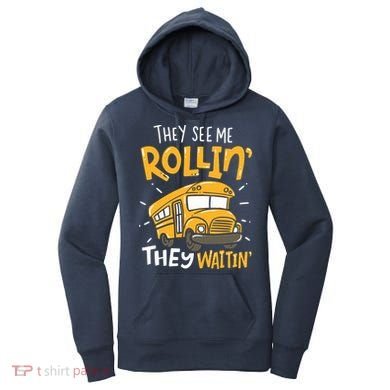 Funny School Bus Driver They See Me Rollin They Waitin Women's Hoodie