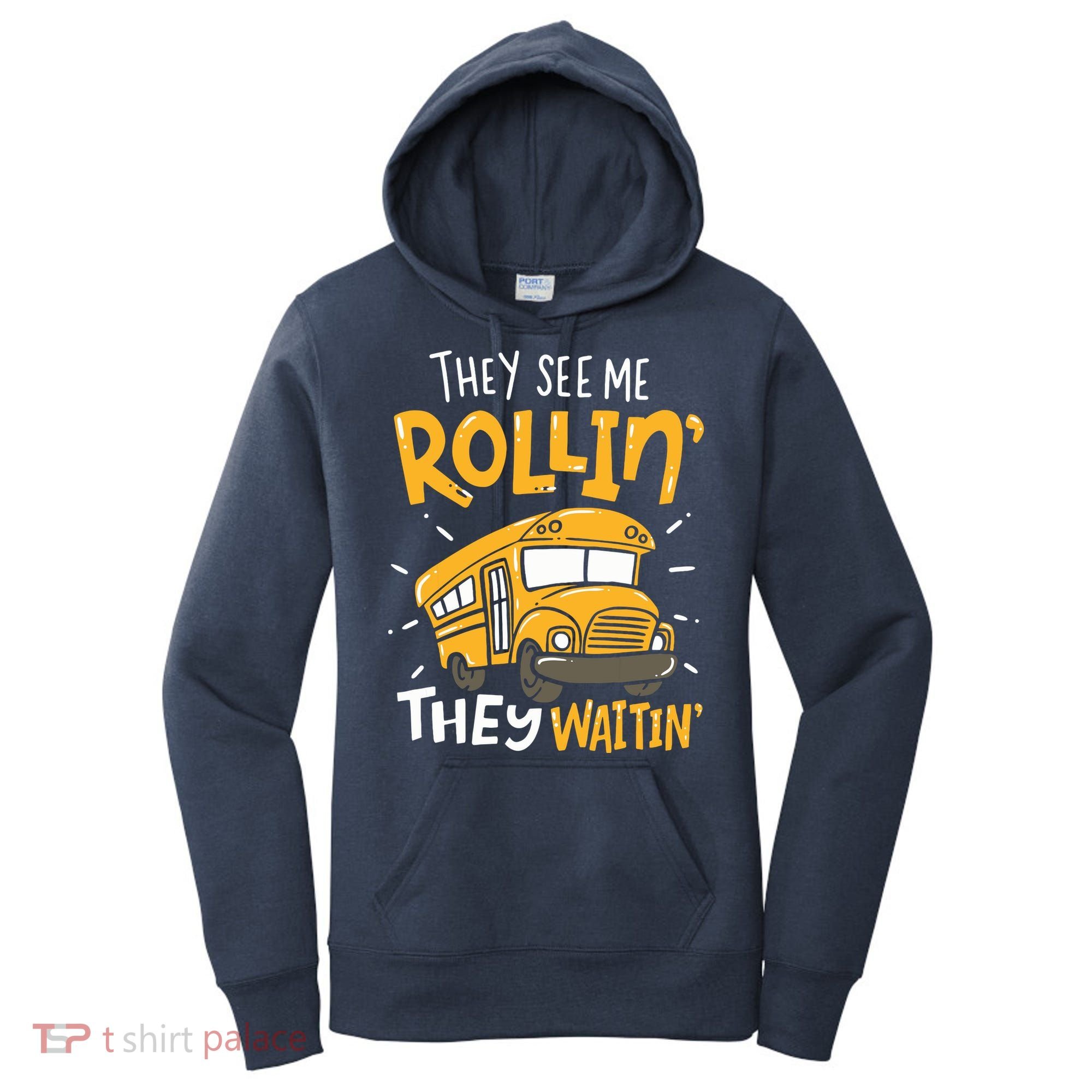 Funny School Bus Driver They See Me Rollin They Waitin Women's Hoodie