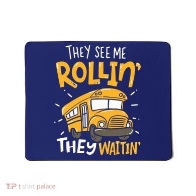 Funny School Bus Driver They See Me Rollin They Waitin Mousepad