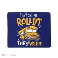Funny School Bus Driver They See Me Rollin They Waitin Mousepad thumb 0