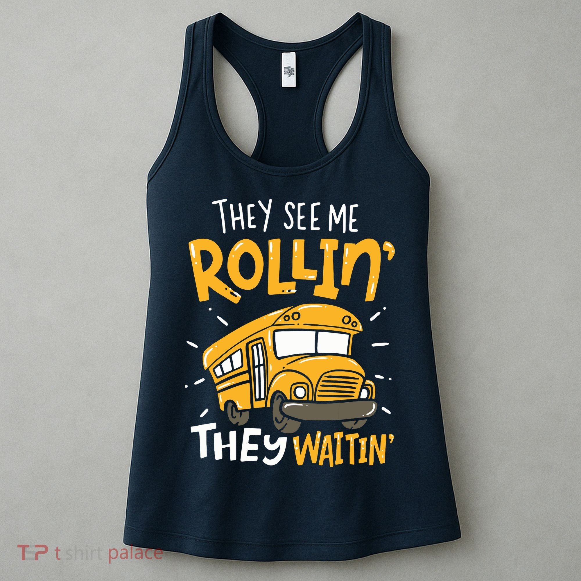 Funny School Bus Driver They See Me Rollin They Waitin Women's Tank Top