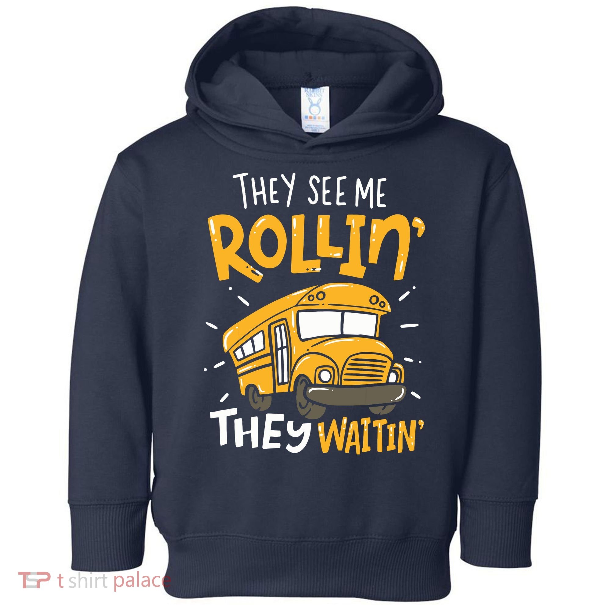 Funny School Bus Driver They See Me Rollin They Waitin Toddler Hoodie