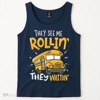 Funny School Bus Driver They See Me Rollin They Waitin Tank Top thumb 2