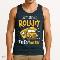 Funny School Bus Driver They See Me Rollin They Waitin Tank Top thumb 3