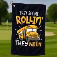 Funny School Bus Driver They See Me Rollin They Waitin Golf Towel thumb 1