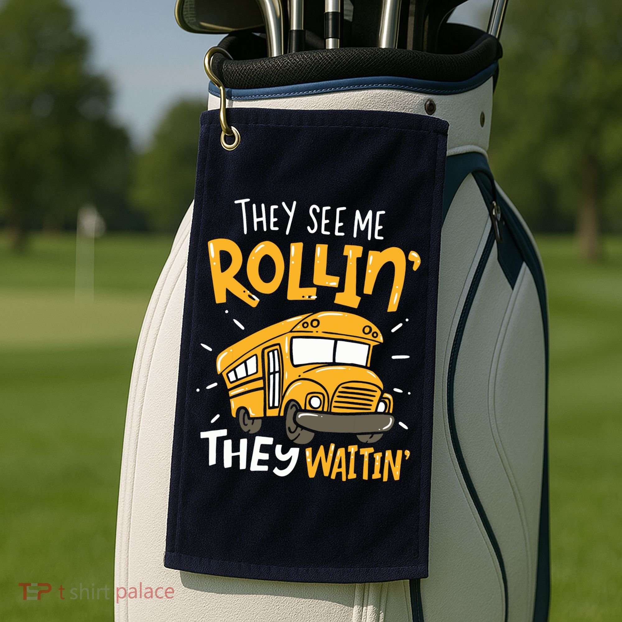 Funny School Bus Driver They See Me Rollin They Waitin Golf Towel