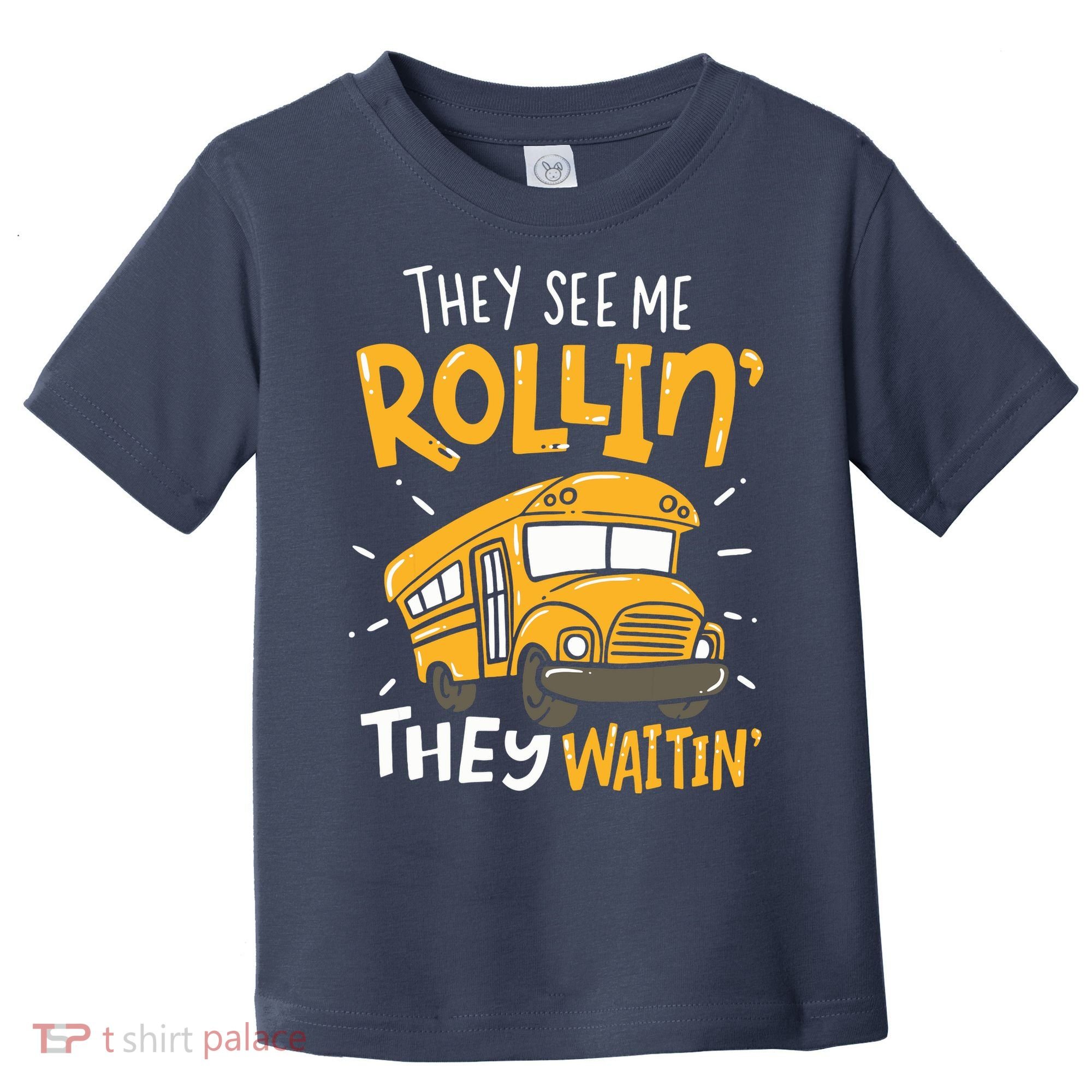 Funny School Bus Driver They See Me Rollin They Waitin Toddler T-Shirt