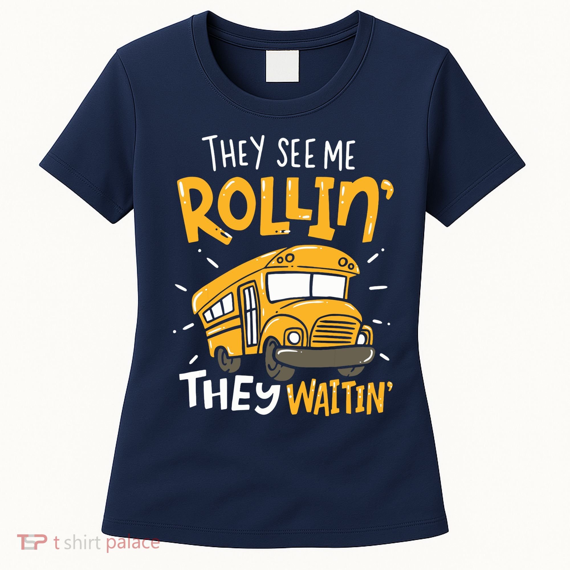 Funny School Bus Driver They See Me Rollin They Waitin Women's T-Shirt