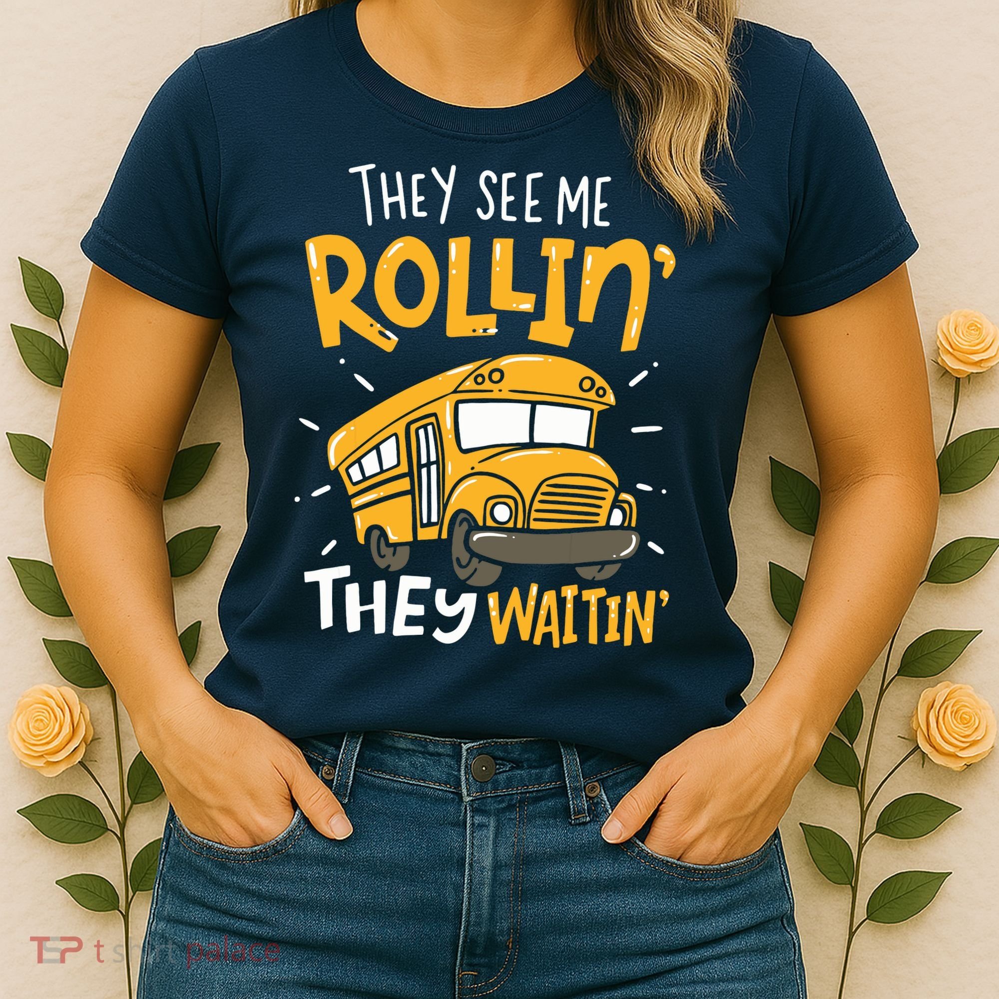 Funny School Bus Driver They See Me Rollin They Waitin Women's T-Shirt