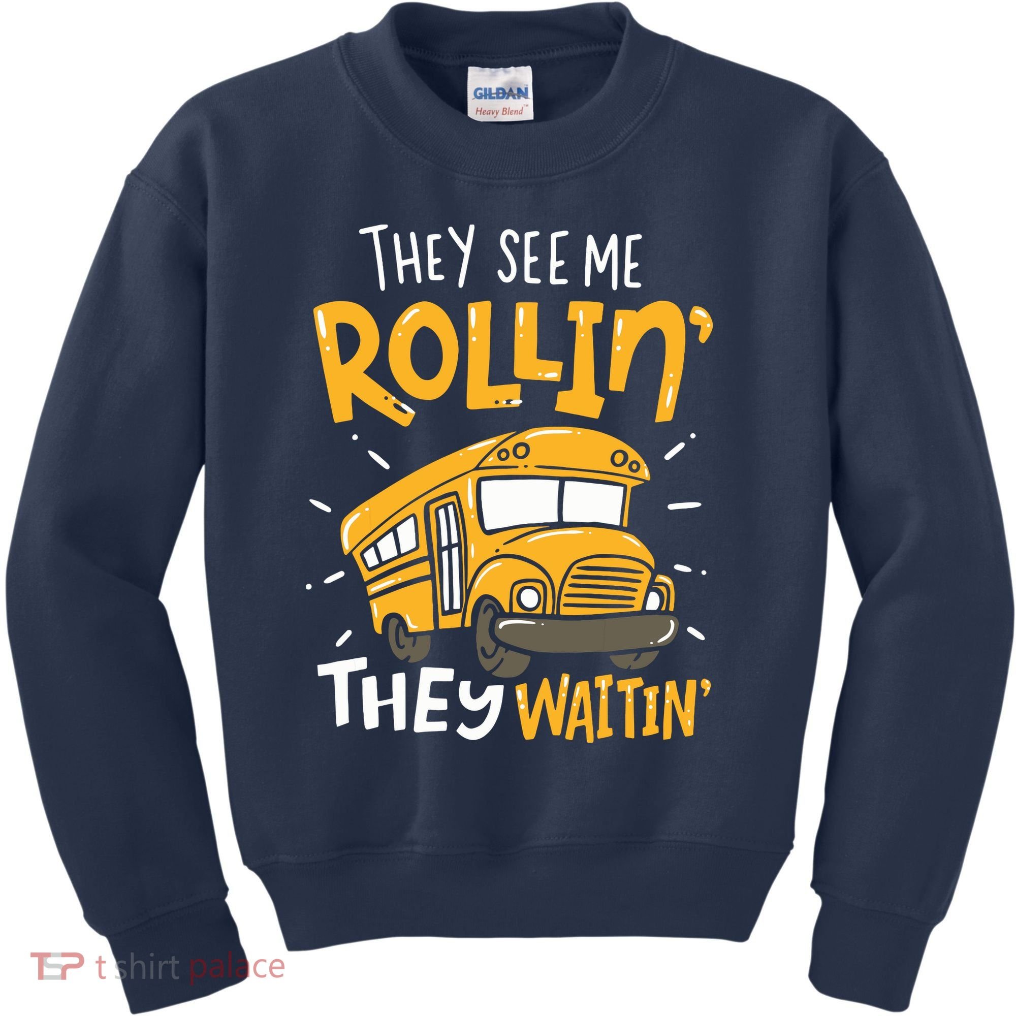 Funny School Bus Driver They See Me Rollin They Waitin Kids Sweatshirt
