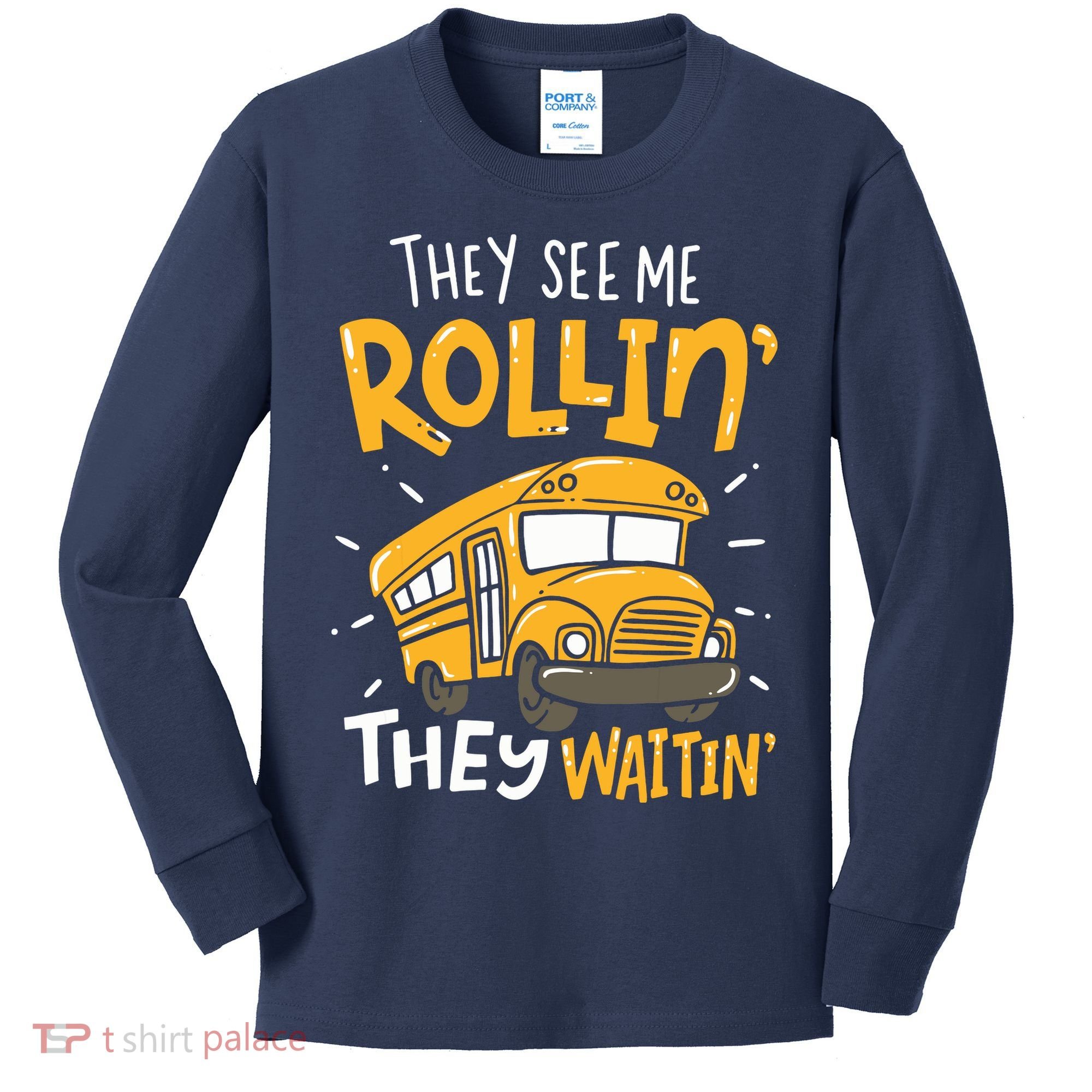 Funny School Bus Driver They See Me Rollin They Waitin Kids Long Sleeve Shirt