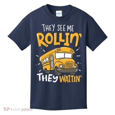 Funny School Bus Driver They See Me Rollin They Waitin Kids T-Shirt