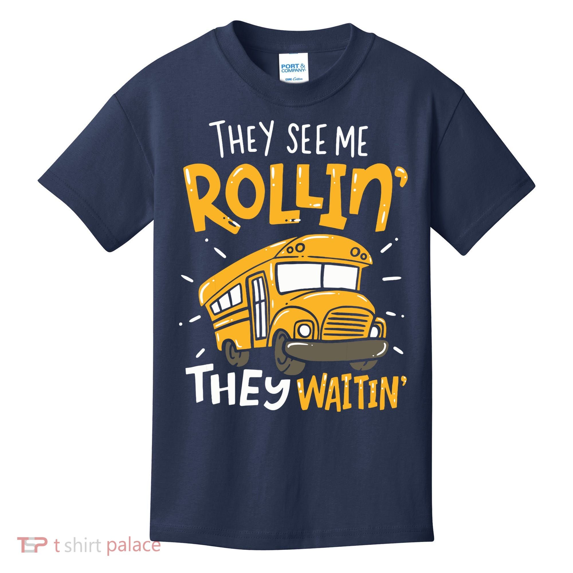 Funny School Bus Driver They See Me Rollin They Waitin Kids T-Shirt