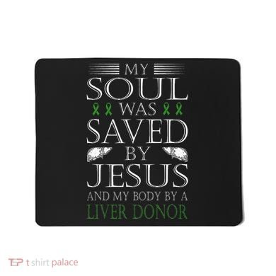 Funny Saved By Jesus And A Liver Donor Liver Transplant Mousepad