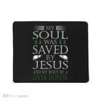 Funny Saved By Jesus And A Liver Donor Liver Transplant Mousepad thumb 0