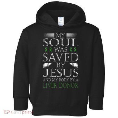 Funny Saved By Jesus And A Liver Donor Liver Transplant Toddler Hoodie
