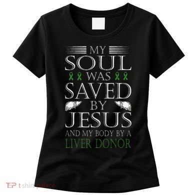 Funny Saved By Jesus And A Liver Donor Liver Transplant Women's T-Shirt